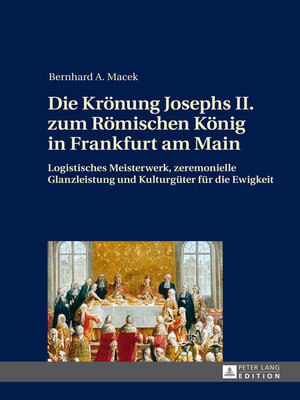 cover image of Die Kroenung Josephs II. zum Roemischen Koenig in Frankfurt am Main
